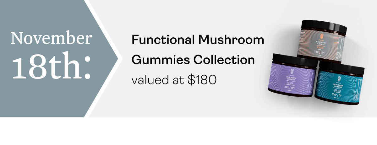 November 18th: Functional Mushroom Gummies Collection valued at $180