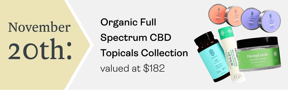 November 20th: Organic Full Spectrum CBD Topicals Collection valued at $182