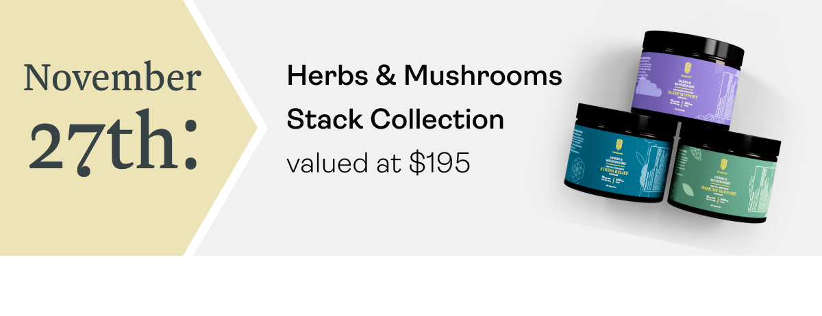 November 27th: Herbs & Mushrooms Stack Collection valued at $195