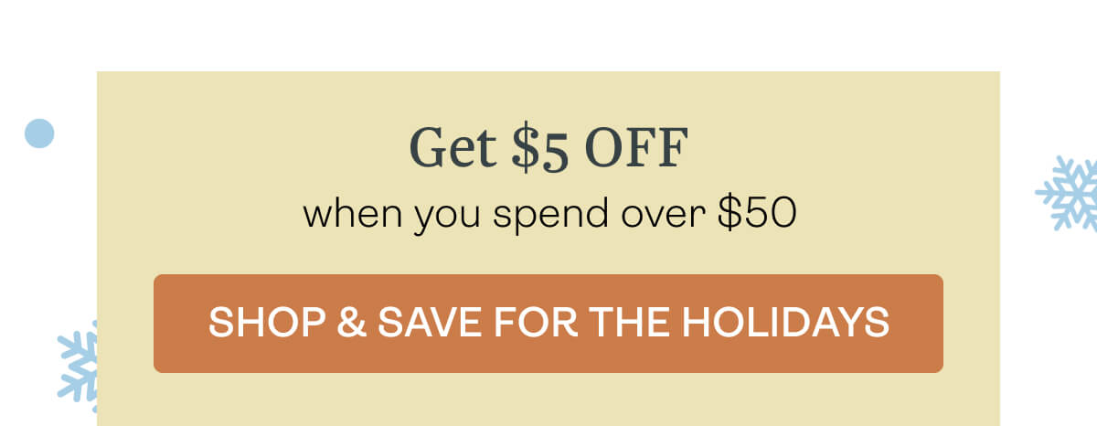 Get $5 OFF when you spend over $50