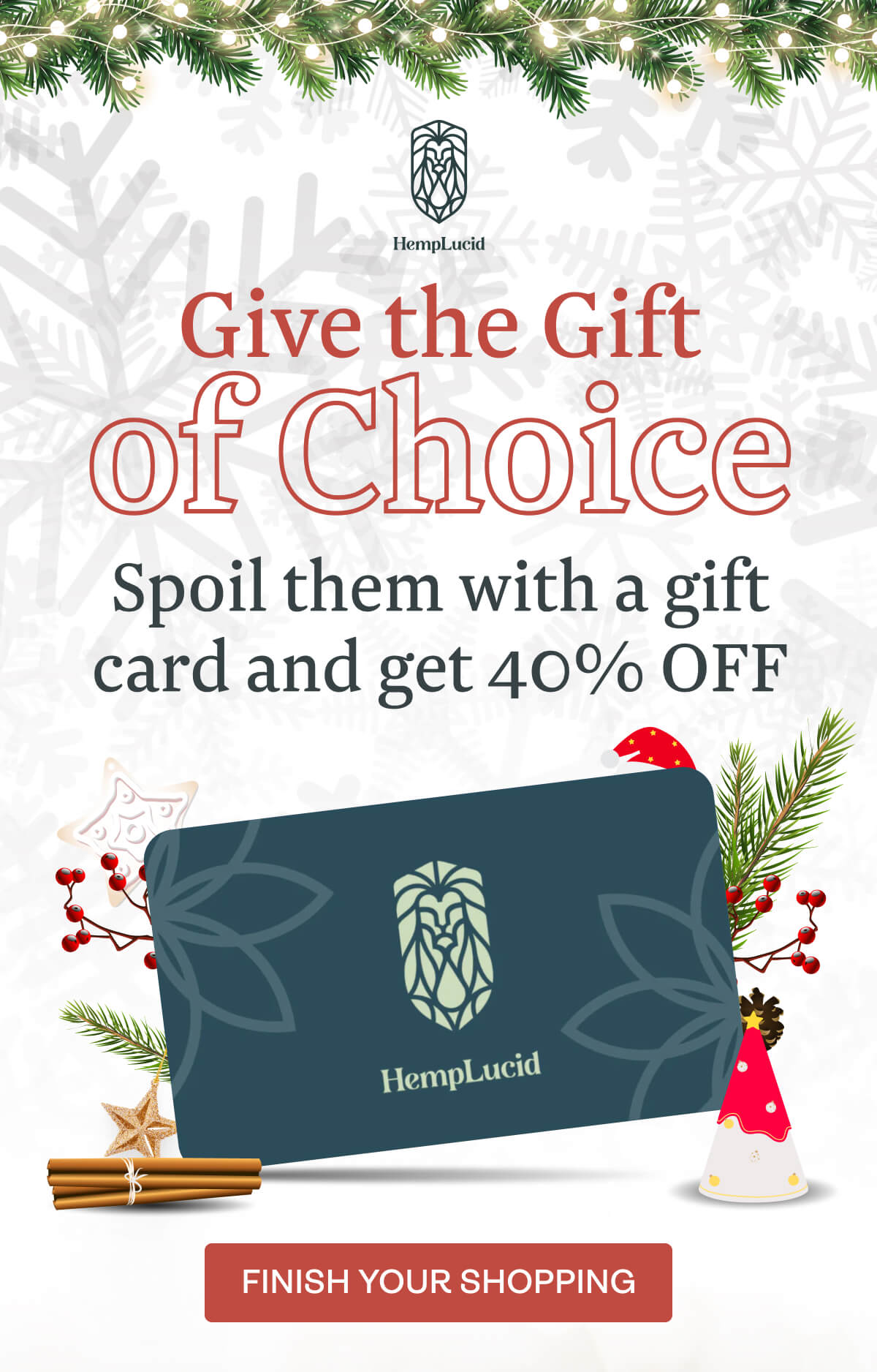 Give the Gift of Choice Spoil them with a gift card and get 40% OFF.