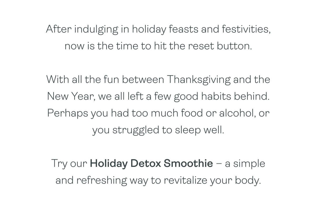 After indulging in holiday feasts and festivities, now is the time to hit the reset button.