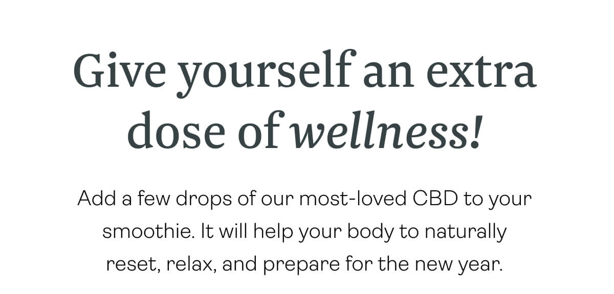 Give yourself an extra dose of wellness! 